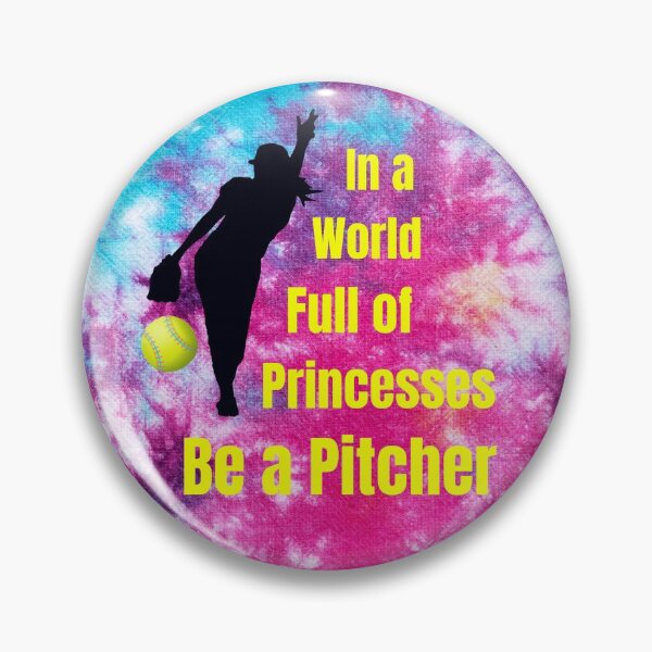 Item preview, Softball Pitcher - In a world full of princesses be a pitcher designed and sold by All Things Wild.