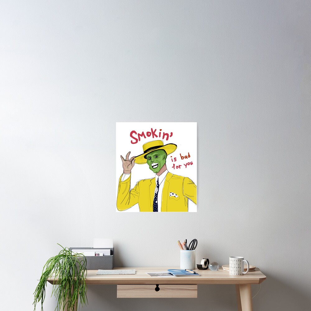 "Jim Carrey the Mask Smoking is bad for you" Poster for Sale by