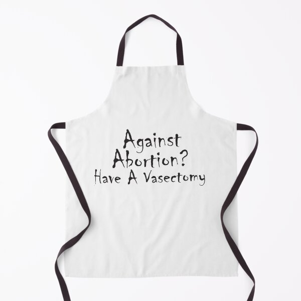 Item preview, Against Abortion? Have A Vasectomy, Pro-Abortion, Abortion Rally, Abortion Protest designed and sold by adjamine.