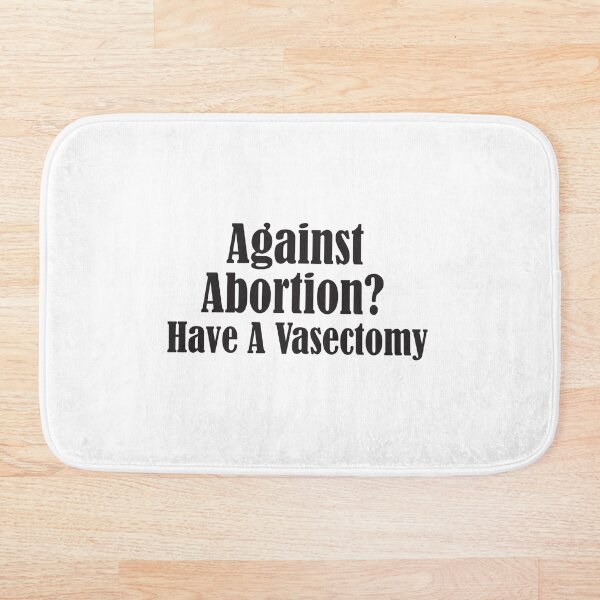 Item preview, Against Abortion? Have A Vasectomy, Pro-Abortion, Abortion Rally, Abortion Protest designed and sold by adjamine.