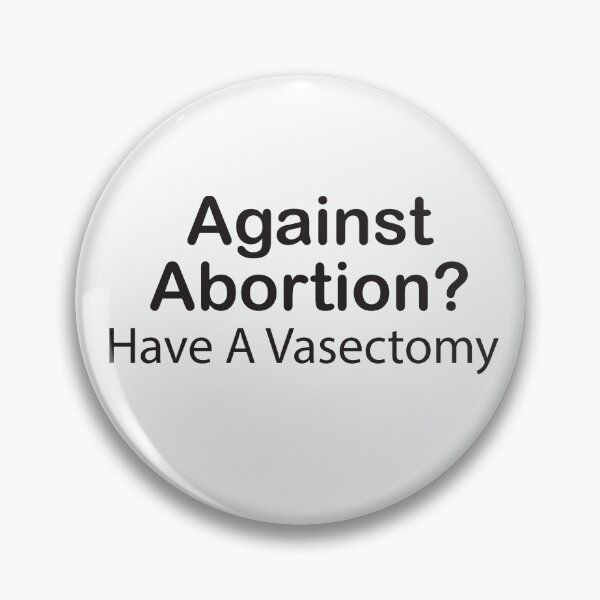 Item preview, Against Abortion? Have A Vasectomy, Pro-Abortion, Abortion Rally, Abortion Protest designed and sold by adjamine.