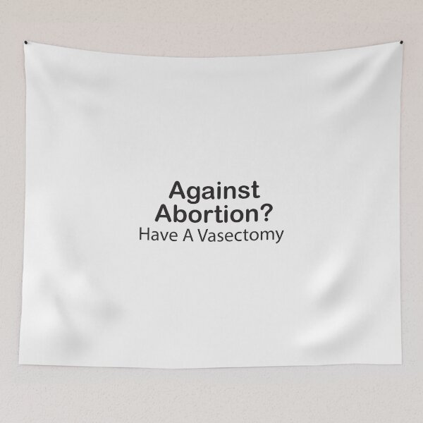 Item preview, Against Abortion? Have A Vasectomy, Pro-Abortion, Abortion Rally, Abortion Protest designed and sold by adjamine.