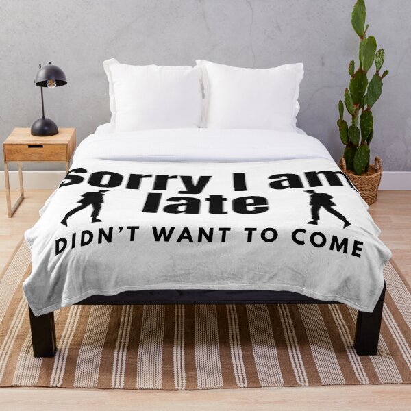 Item preview, Black Text Design Sorry I Am Late Didn`t Want To Come designed and sold by norah40.