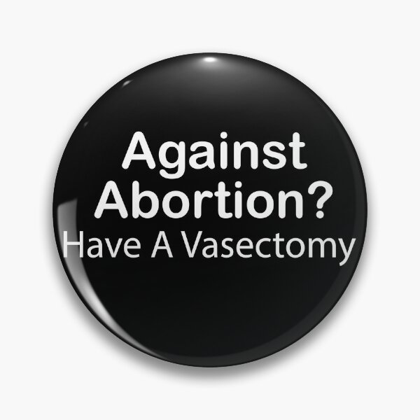 Item preview, Against Abortion? Have A Vasectomy, Pro-Abortion, Abortion Rally, Abortion Protest designed and sold by adjamine.