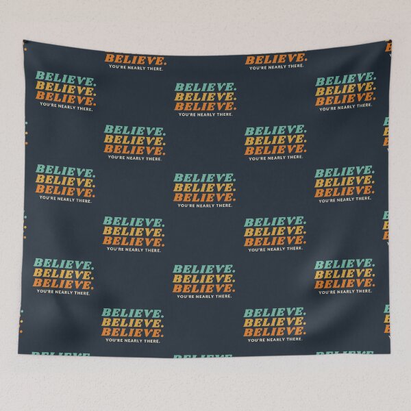 Item preview, Believe, You're Nearly There Design designed and sold by ARZArts.