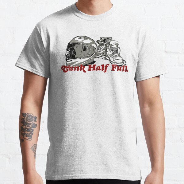 Tank Half Full - Gearing Up, with Some Red Classic T-Shirt