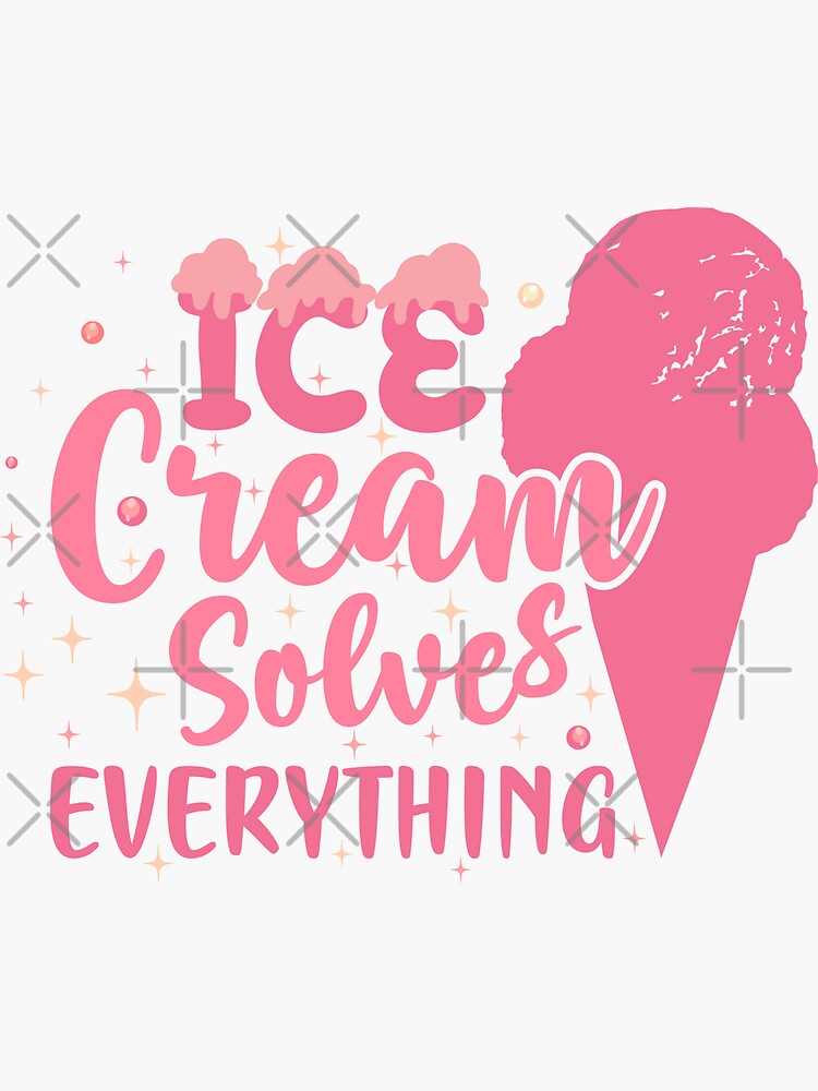 "Ice Cream Solves Everything" Sticker for Sale by SaleLeader | Redbubble