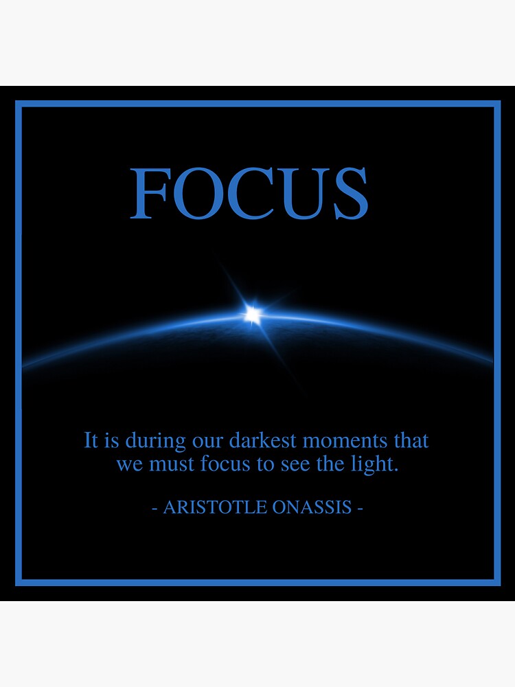 "FOCUS - Aristotle Onassis quote - It is during our darkest moments ...