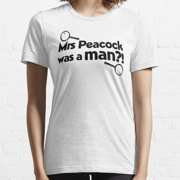 Mrs Peacock Was A Man?! Clue inspired fun! Essential T-Shirt