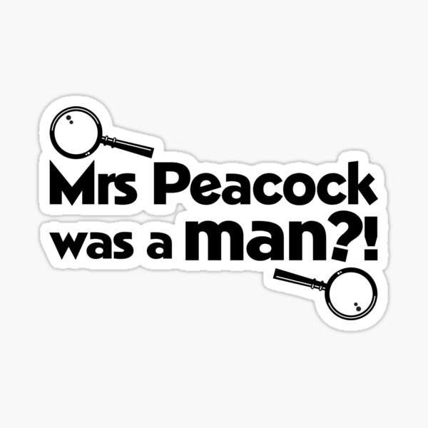 Mrs Peacock Was A Man Clue Inspired Fun Sticker For Sale By Screampunk Redbubble 