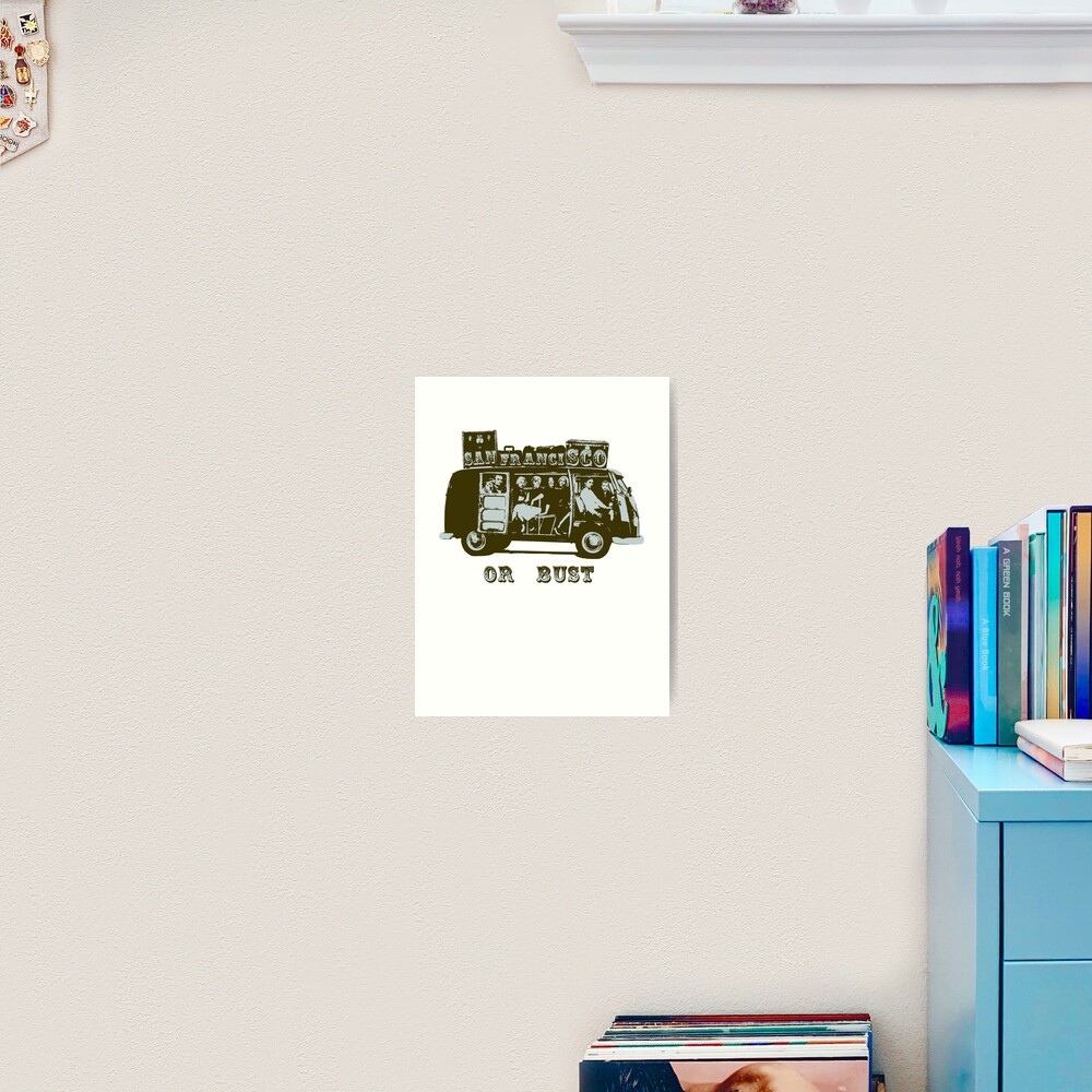 San Francisco or Bust! Art Print
