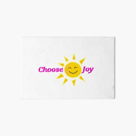 Choose Joy /w sun Art Board Print