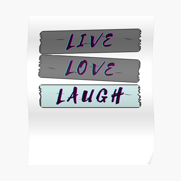 Live Love Laugh Poster For Sale By Kmsgallery Redbubble 9312