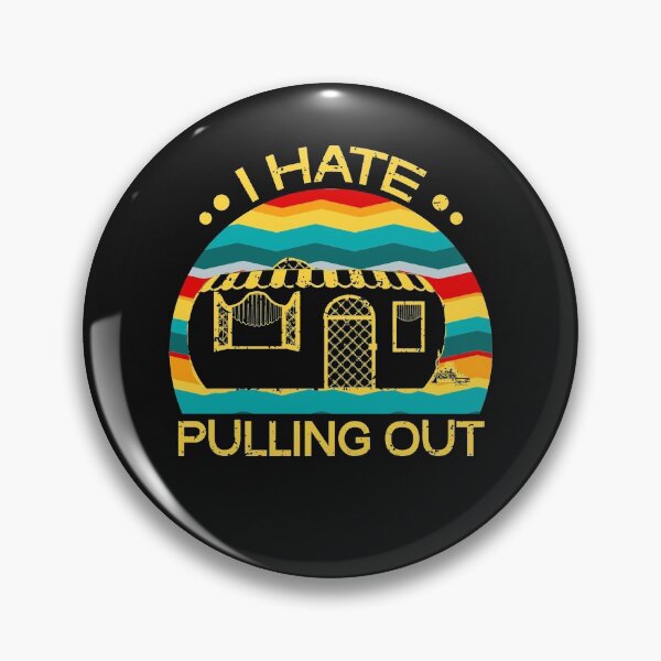 Item preview, I Hate Pulling Out Camping Lover designed and sold by SharpThreadZ.