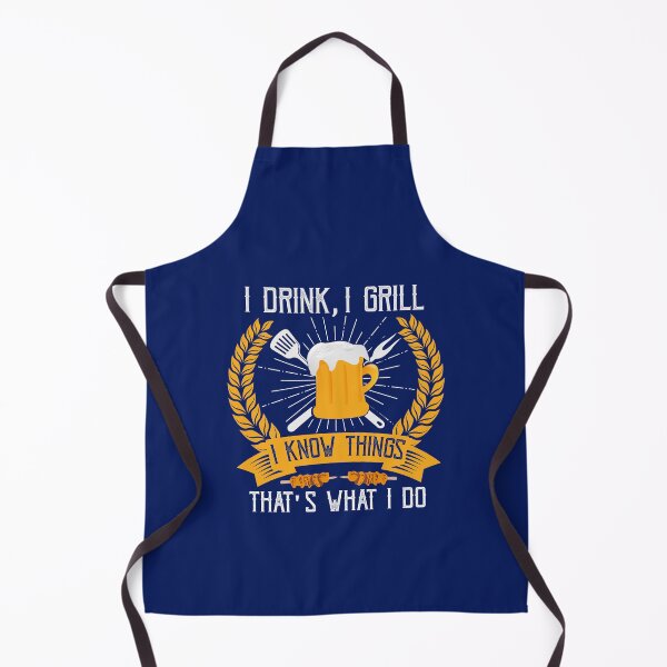 Item preview, I Drink I Grill I Know Things That's What I Do Grilling Lover designed and sold by SharpThreadZ.