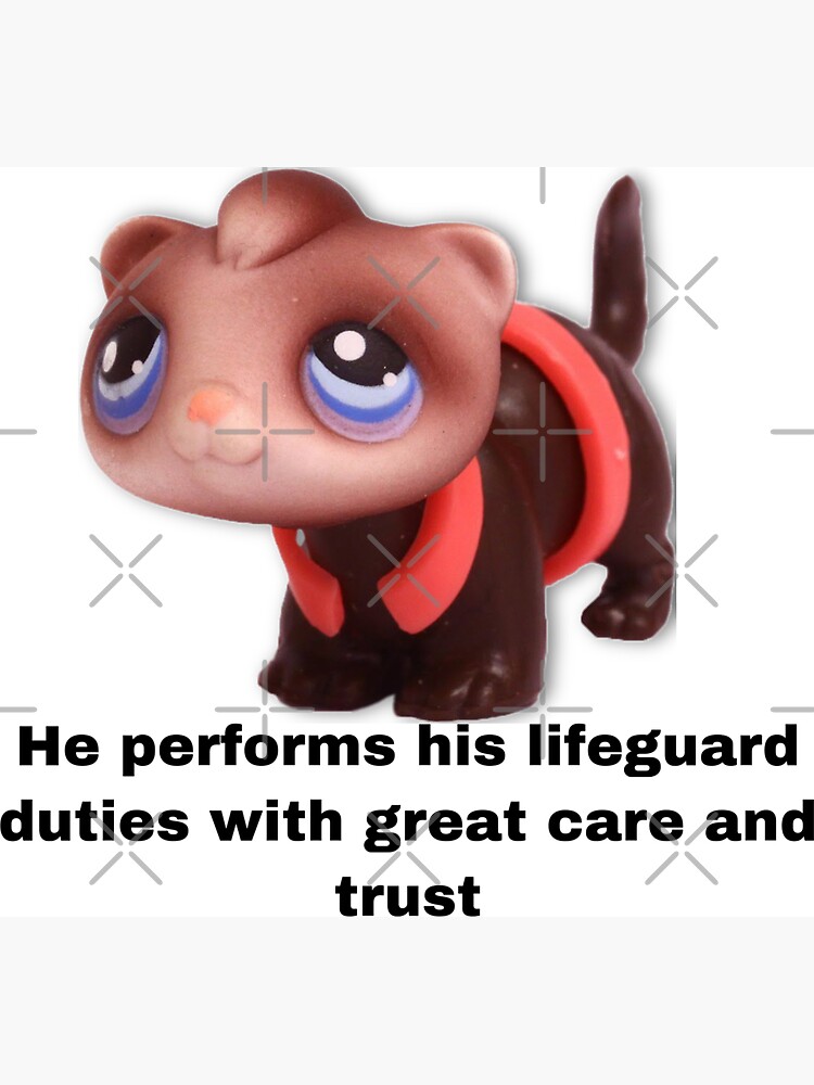 Littlest pet shop sea otter he performs his lifeguard duties with great  care and trust meme Magnet
