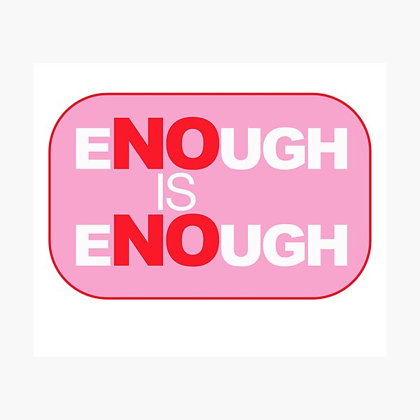 eNOugh is eNOugh Photographic Print