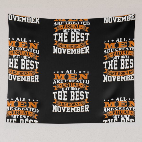 Item preview, All Men Created Equal But The Best Are Born In November designed and sold by patriciaa12.