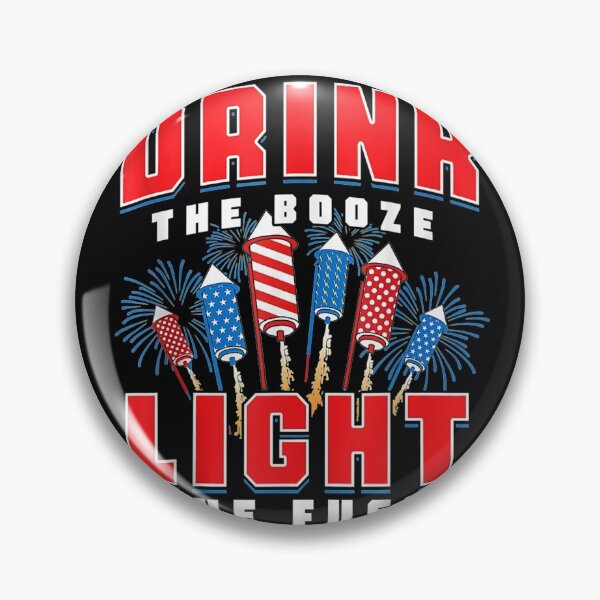 Item preview, Drink The Booze Light The Fuse 4th of July Fireworks USA T-Shirt designed and sold by CyntoyaTatum.