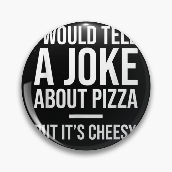 Item preview, I Would Tell A Joke About Pizza But Its Cheesy Dad Joke T-Shirt designed and sold by CyntoyaTatum.