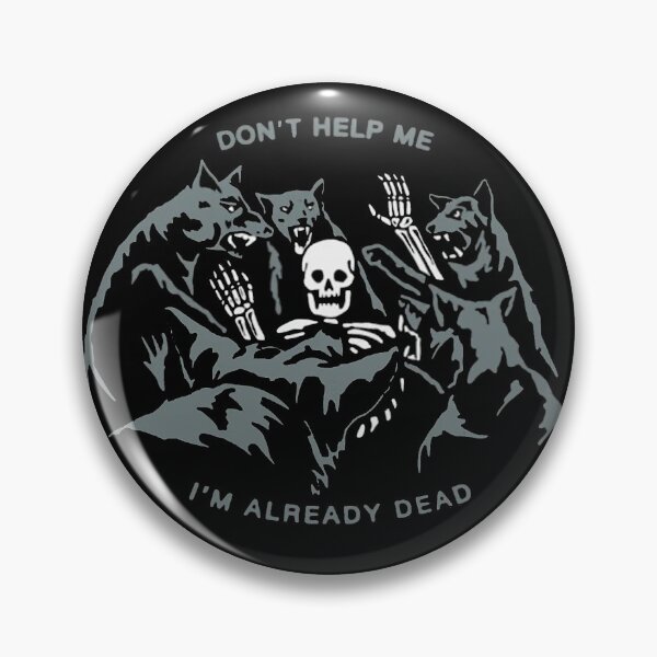 Item preview, Dont Help Me Im already dead designed and sold by jakersvelmax.