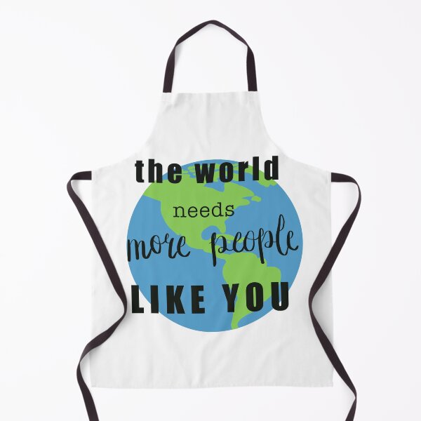 Item preview, The world needs more people like you designed and sold by sylviekpdx.