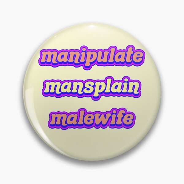 Item preview, Manipulate Mansplain Malewife designed and sold by POPHOLIC.
