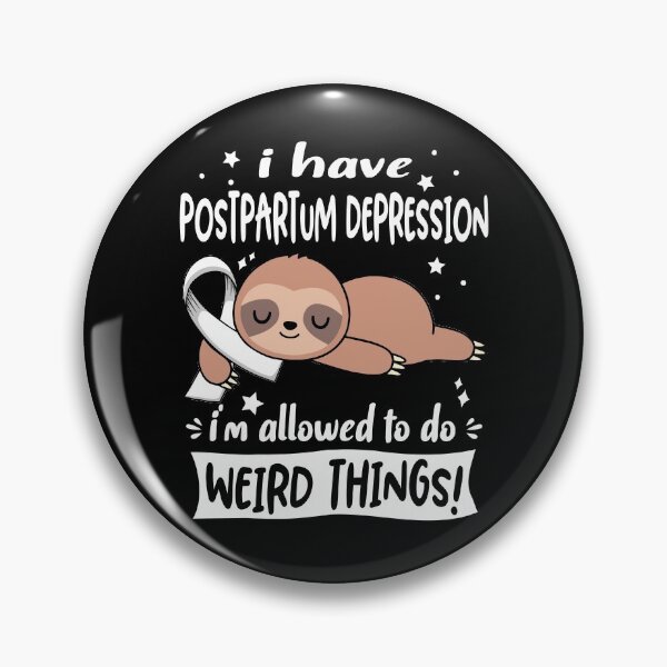 Item preview, Postpartum Depression Awareness Funny I have Postpartum Depression i'm allowed to do Weird Things! designed and sold by JanetShop809.