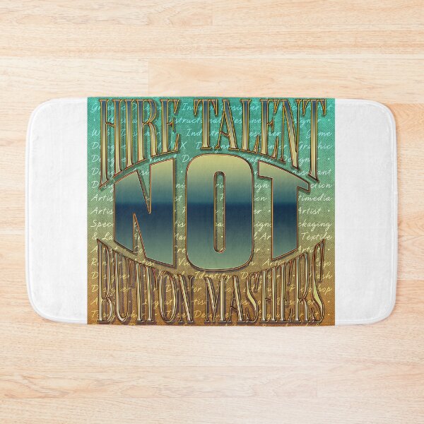 Item preview, Hire Talent, Not Button Mashers designed and sold by Mick Sylvestre.