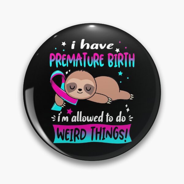 Item preview, Premature Birth Awareness Funny I have Premature Birth i'm allowed to do Weird Things! designed and sold by JanetShop809.