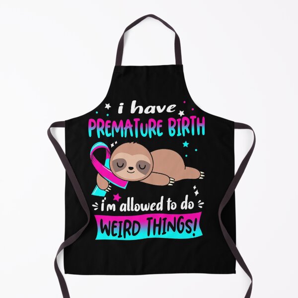Item preview, Premature Birth Awareness Funny I have Premature Birth i'm allowed to do Weird Things! designed and sold by JanetShop809.