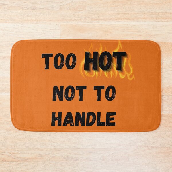 Item preview, Too HOT Not to Handle designed and sold by GeoTeasters.