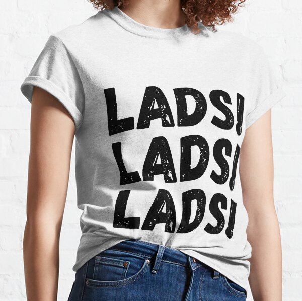 Lads, Lads, Lads - Black Text Essential Classic T-Shirt