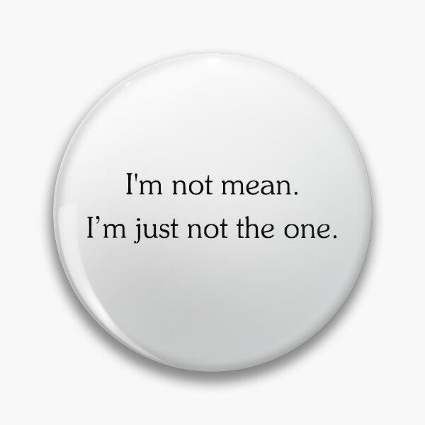 Item preview, DSP - I'm not mean. I'm just not the one. (Black Text) designed and sold by Skillhause.