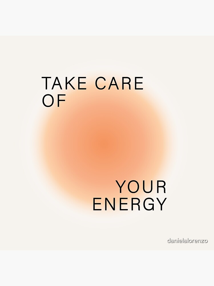 Take care of your energy by danielalorenzo