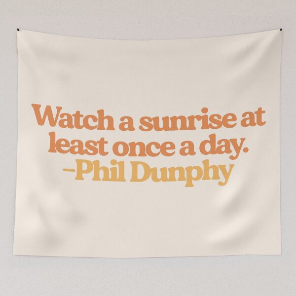 Item preview, Watch a sunrise at least once a day, Phil, Dunphy designed and sold by SabrinaGold.