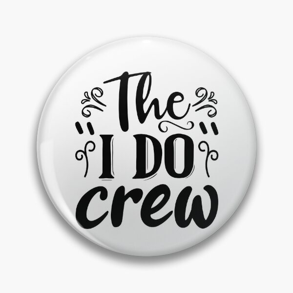 Item preview, The I do crew designed and sold by SasKloset.