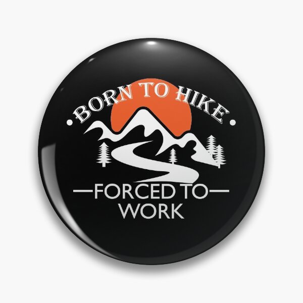 Item preview, Born To Hike Forced to Work designed and sold by VikiQuick.