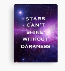 Galaxy, stars can't shine without darkness quote Canvas Print