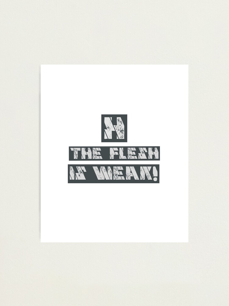"Wacry Iron Hands The Flesh is Weak" Photographic Print by PWstore