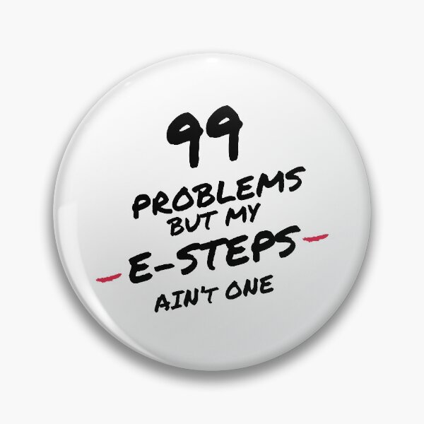 Item preview, 99 problems but my e-steps aint one designed and sold by GrooveMerc.
