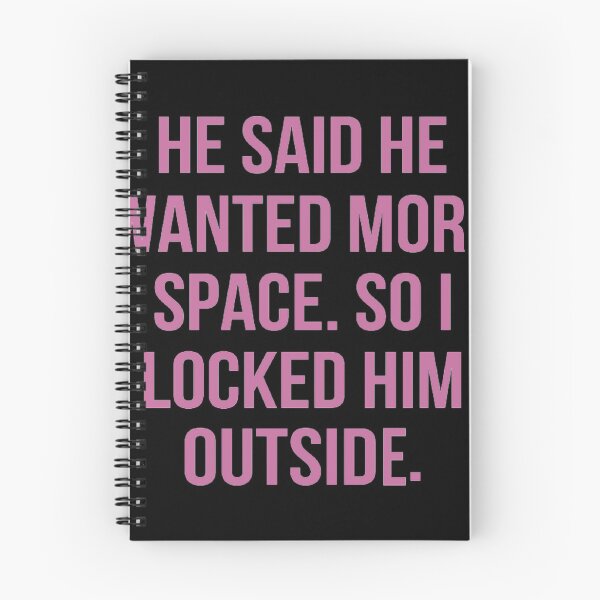 Item preview, he said he wanted more space so i locked him outside designed and sold by tyighan.