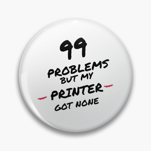 Item preview, 99 problems but my printer got none designed and sold by GrooveMerc.