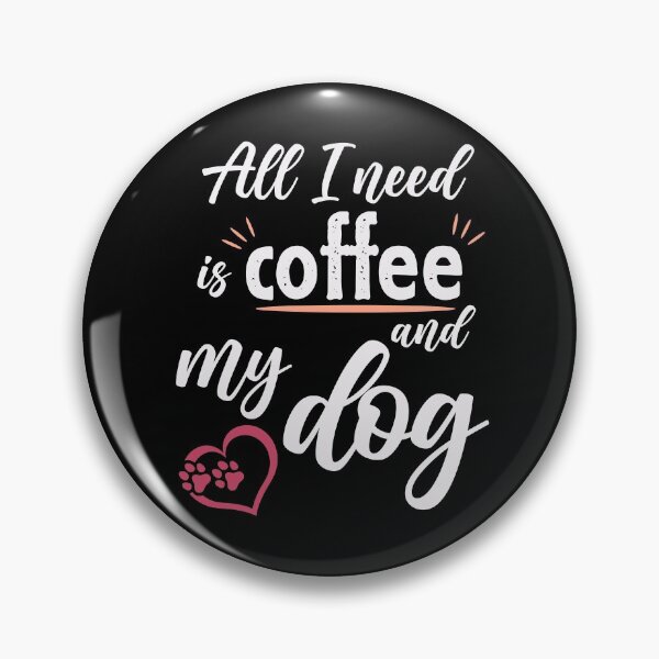 Item preview, All I need is coffee and my dog designed and sold by Tanya Mihe.
