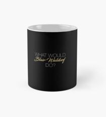 What Would Blair Waldorf Do? Mug