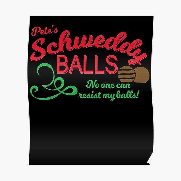 Schweddy Balls T Shirt Petes Schweddy Balls No One Can Resist My