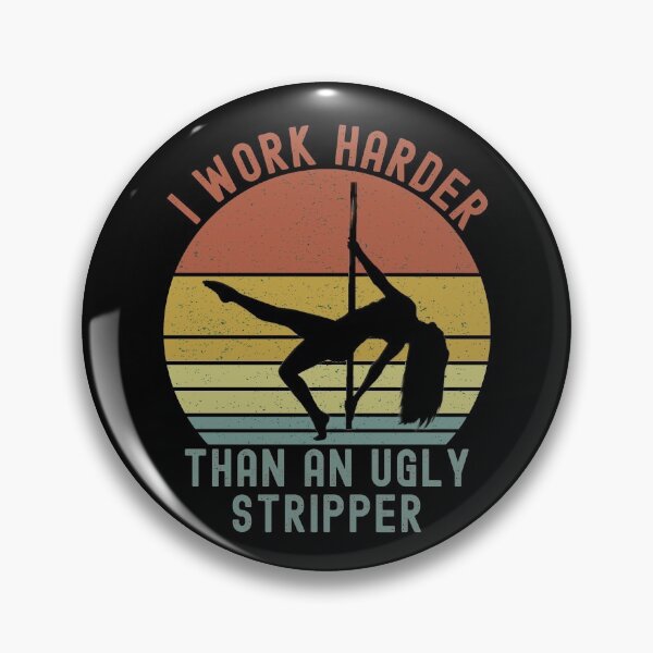Item preview, I Work Harder Than An Ugly Stripper Sarcasm Humor designed and sold by ExpressWayFour.