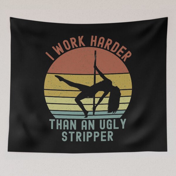 Item preview, I Work Harder Than An Ugly Stripper Sarcasm Humor designed and sold by ExpressWayFour.