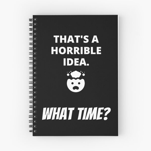 Item preview, That's A Horrible Idea. What Time? designed and sold by Avishy.