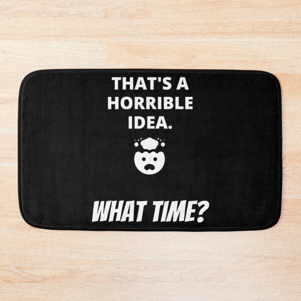 Item preview, That's A Horrible Idea. What Time? designed and sold by Avishy.